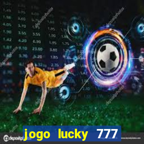 jogo lucky 777 paga mesmo